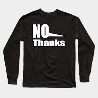 No Thanks Long Sleeve T-Shirt